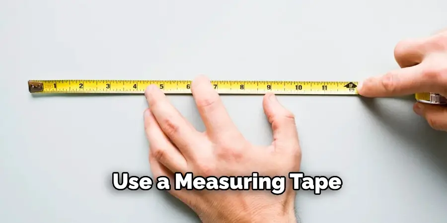 Use a Measuring Tape