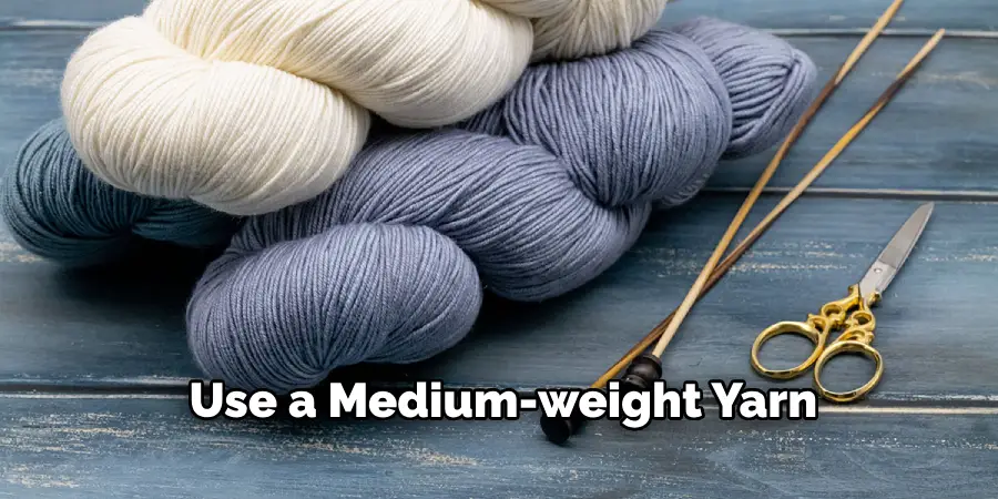  Use a Medium-weight Yarn