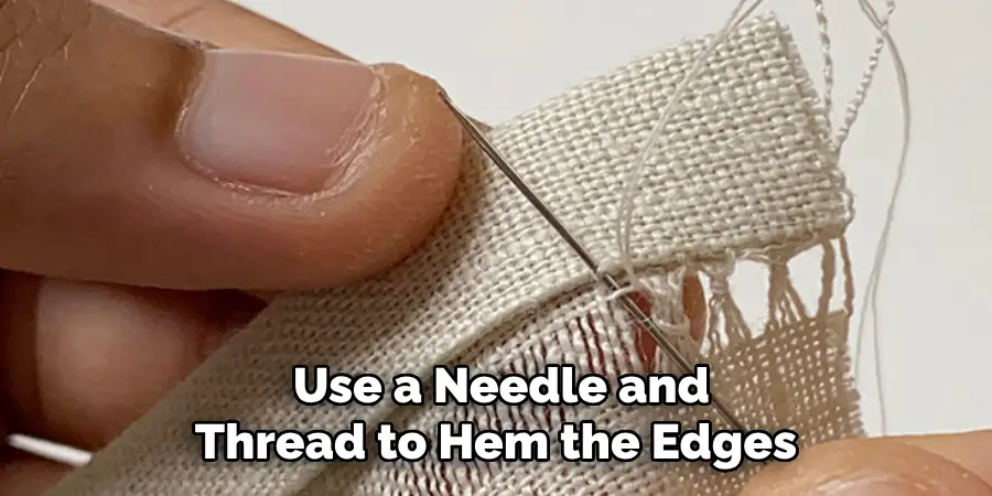  Use a Needle and Thread to Hem the Edges