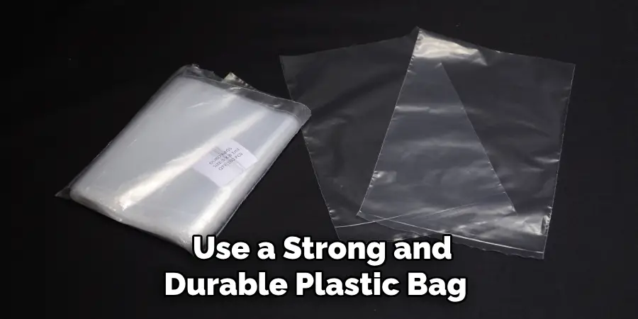  Use a Strong and Durable Plastic Bag 