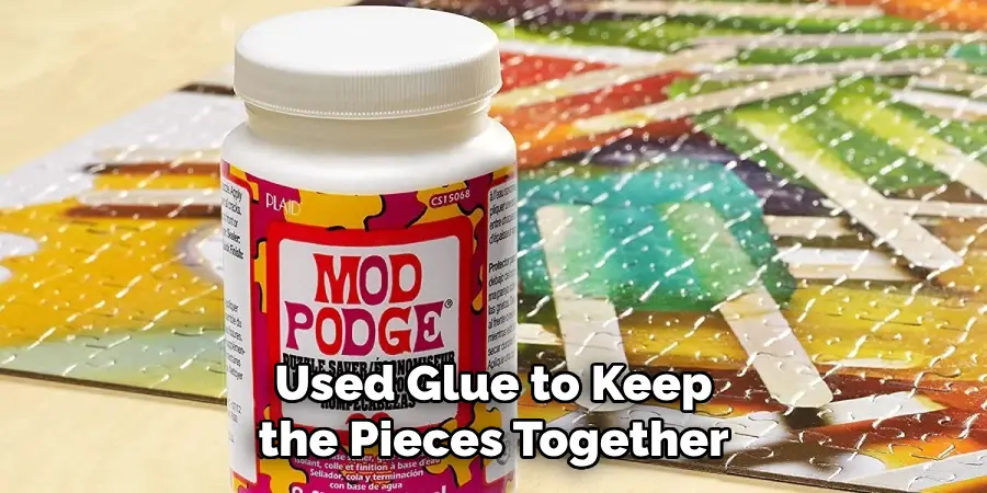 Used Glue to Keep the Pieces Together