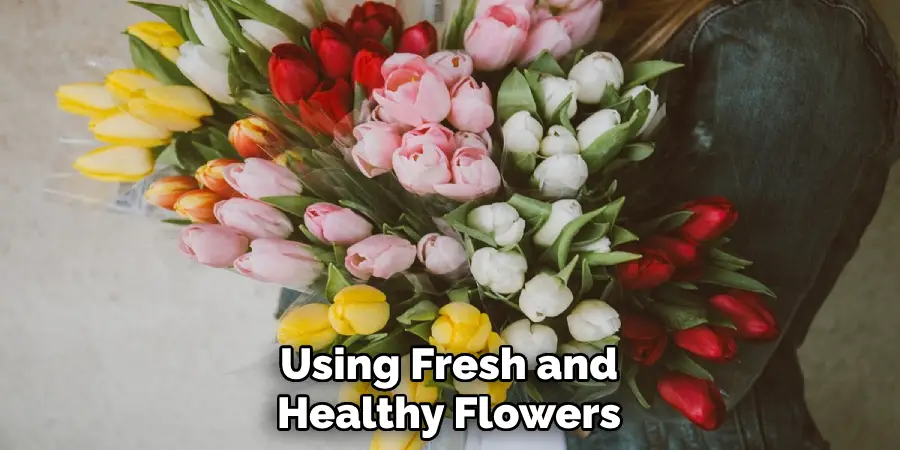 Using Fresh and Healthy Flowers
