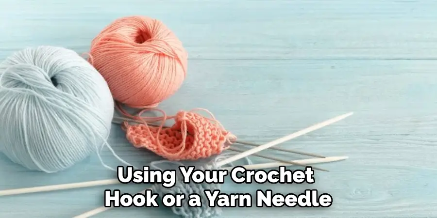 Using Your Crochet Hook or a Yarn Needle
