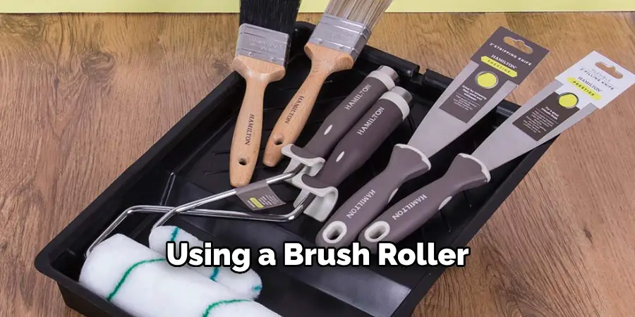 Using a Brush Roller