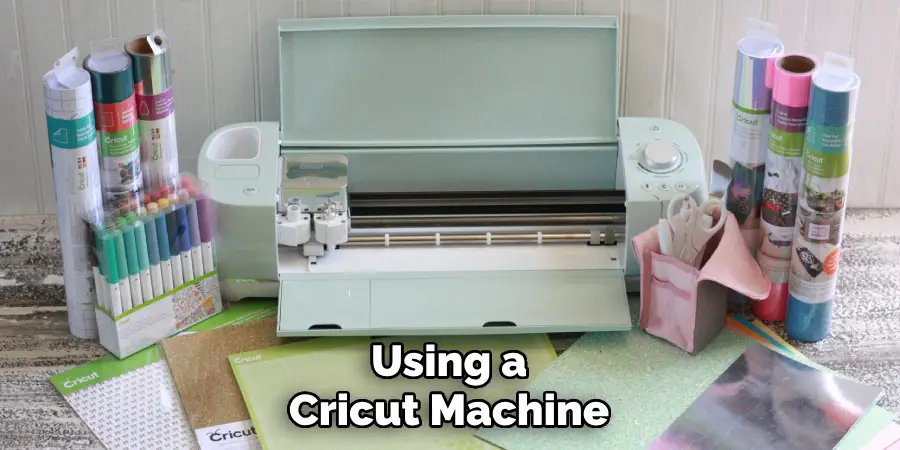 Using a Cricut Machine