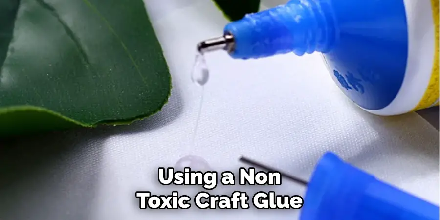 Using a Non Toxic Craft Glue