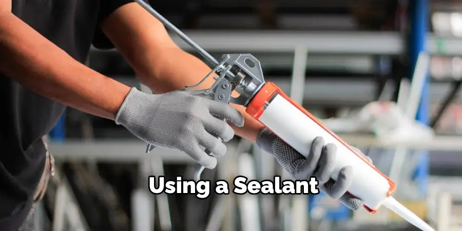  Using a Sealant