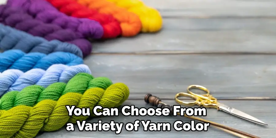You Can Choose From a Variety of Yarn Color