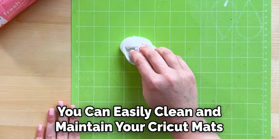 You Can Easily Clean and Maintain Your Cricut Mats