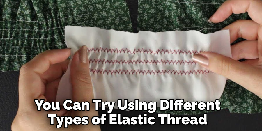 You Can Try Using Different Types of Elastic Thread