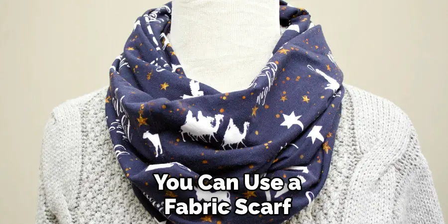 You Can Use a Fabric Scarf