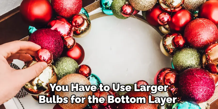 You Have to Use Larger Bulbs for the Bottom Layer 