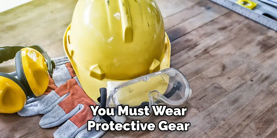 You Must Wear Protective Gear