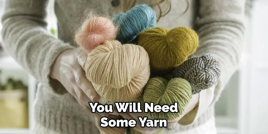 You Will Need Some Yarn
