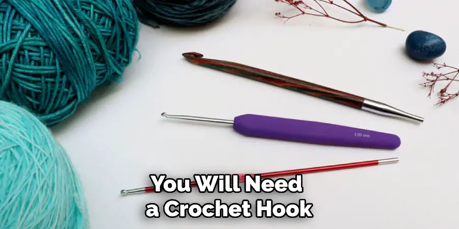You Will Need a Crochet Hook