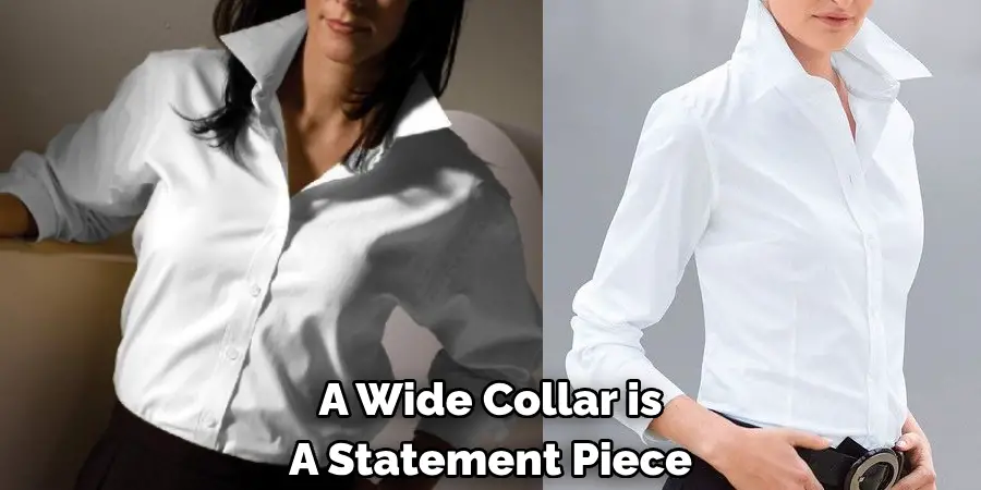 A Wide Collar is 
A Statement Piece