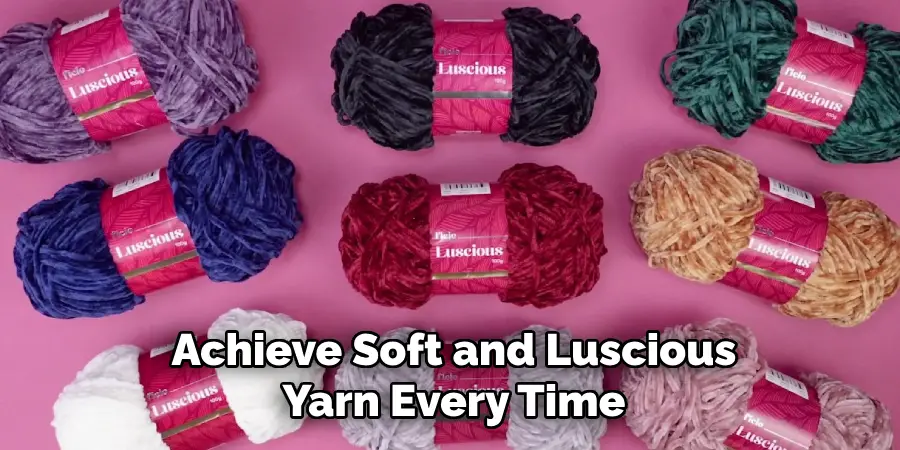 Achieve Soft and Luscious Yarn Every Time