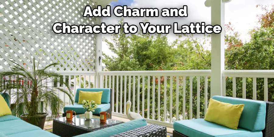 Add Charm and Character to Your Lattice