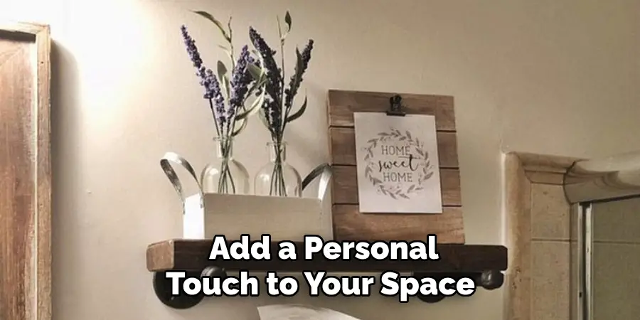 Add a Personal Touch to Your Space 