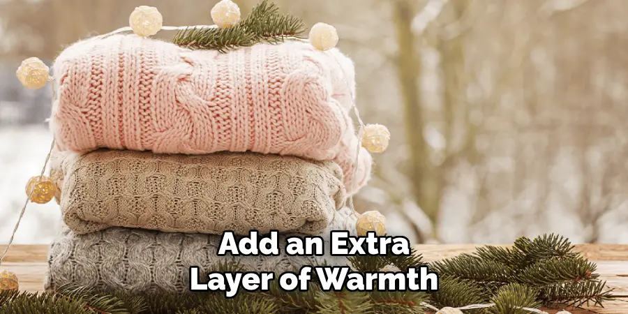 Add an Extra Layer of Warmth