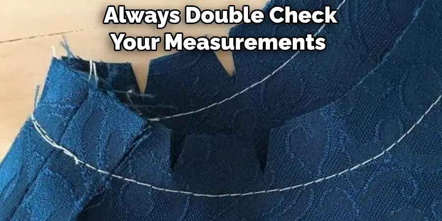 Always Double-check 
Your Measurements 