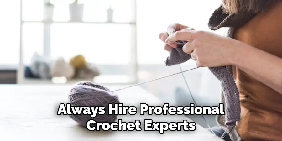 Always Hire Professional Crochet Experts