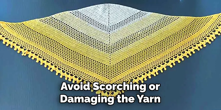 Avoid Scorching or Damaging the Yarn