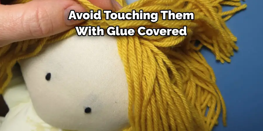 Avoid Touching Them With Glue Covered