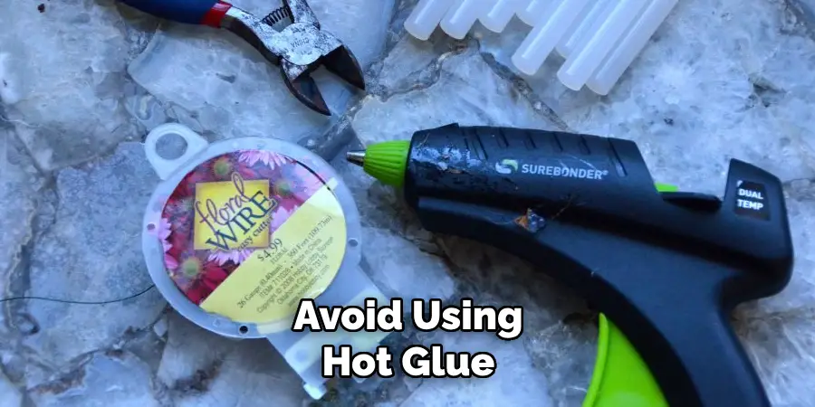 Avoid Using Hot Glue