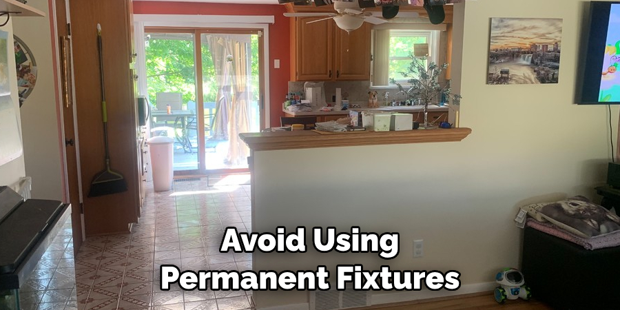 Avoid Using Permanent Fixtures