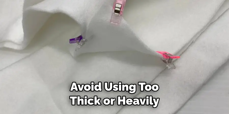 Avoid Using Too Thick or Heavily