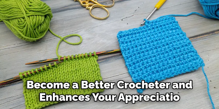 Become a Better Crocheter and Enhances Your Appreciatio