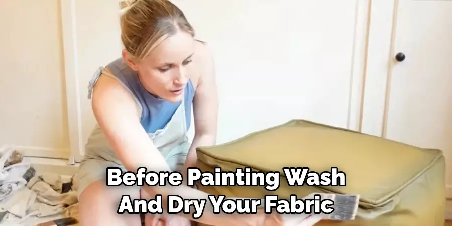 Before Painting Wash 
And Dry Your Fabric