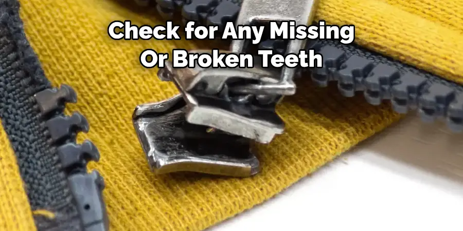 Check for Any Missing 
Or Broken Teeth