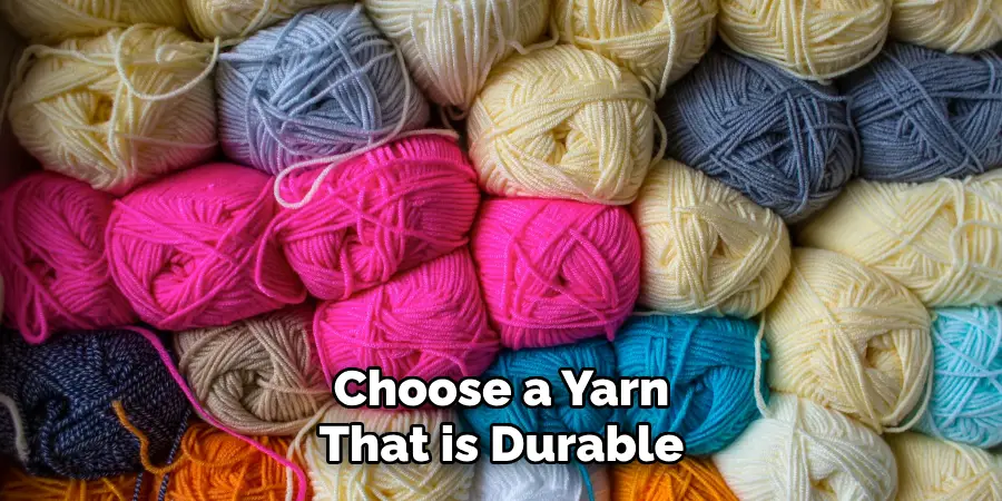 Choose a Yarn That is Durable