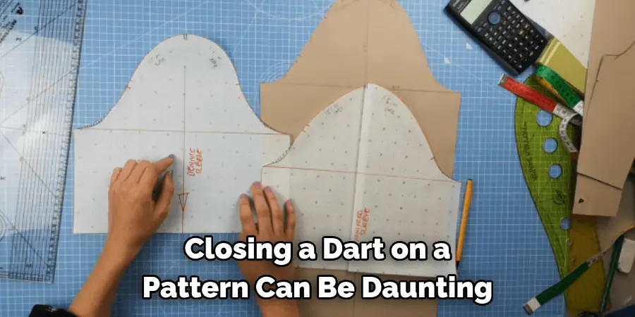 Closing a Dart on a 
Pattern Can Be Daunting