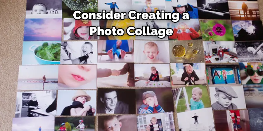 Consider Creating a 
Photo Collage