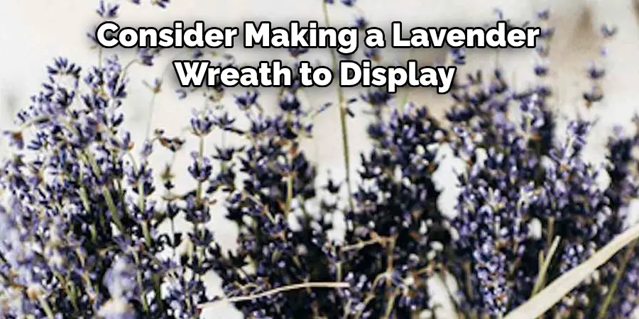 Consider Making a Lavender Wreath to Display