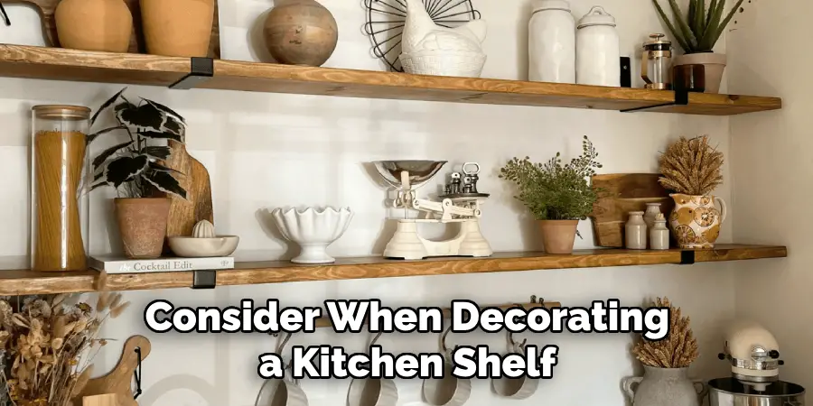 Consider When Decorating a Kitchen Shelf