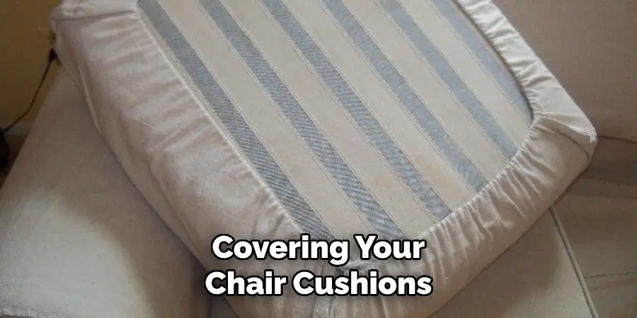 Covering Your Chair Cushions