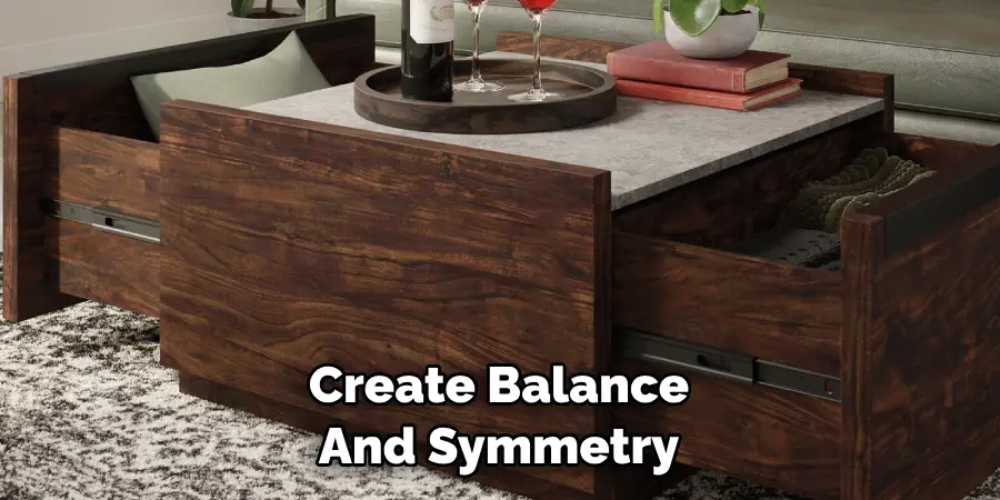 Create Balance 
And Symmetry 