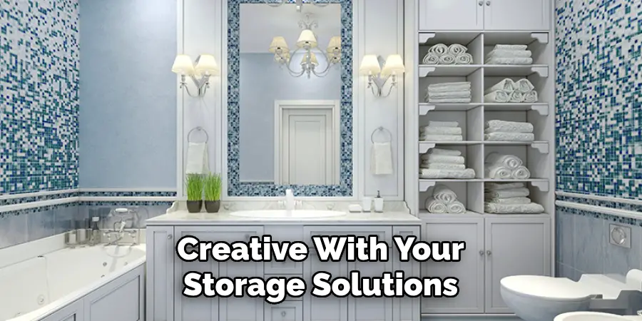 Creative With Your Storage Solutions