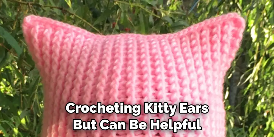 Crocheting Kitty Ears 
But Can Be Helpful