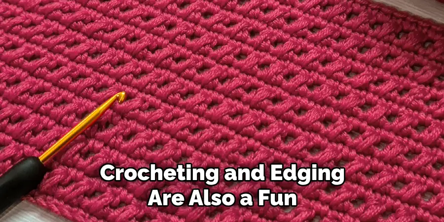 Crocheting and Edging Are Also a Fun