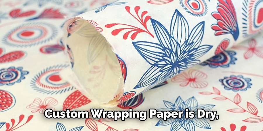 Custom Wrapping Paper is Dry,