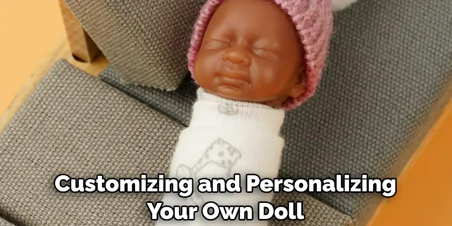 Customizing and Personalizing 
Your Own Doll