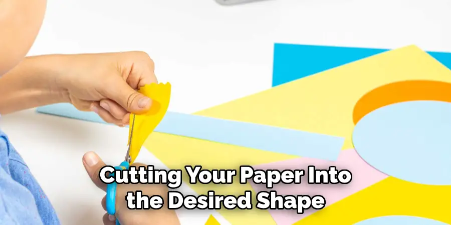 Cutting Your Paper Into the Desired Shape