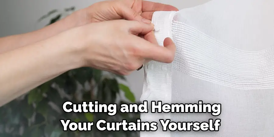 Cutting and Hemming Your Curtains Yourself