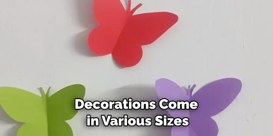 Decorations Come in Various Sizes