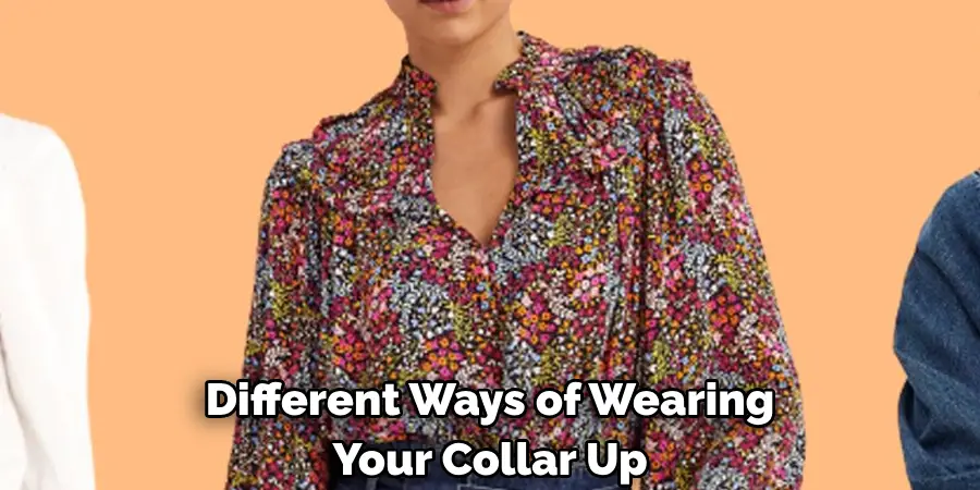 Different Ways of Wearing 
Your Collar Up